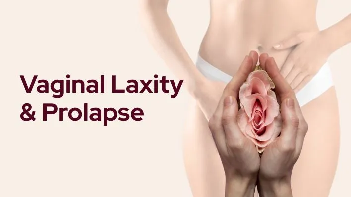 Vaginal Laxity & Prolapse