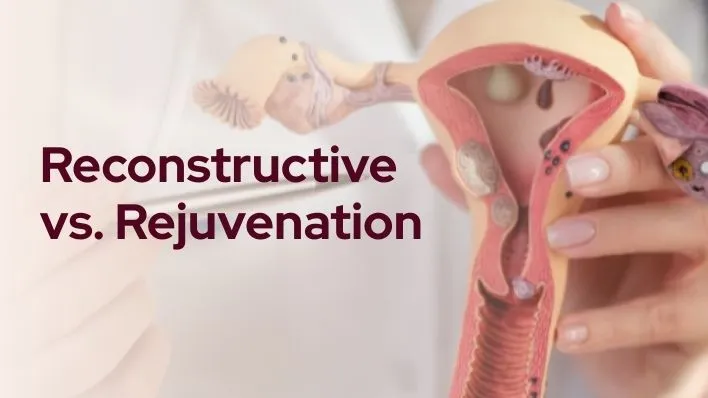 Reconstructive vs. Rejuvenation
