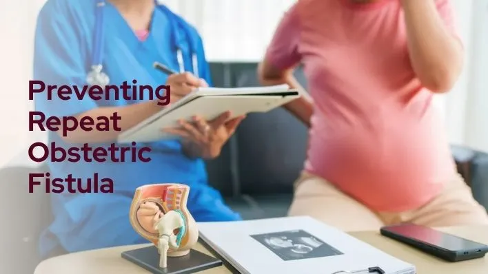 Preventing Repeat Obstetric Fistula