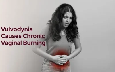 What Is Vulvodynia and Why Does It Cause Chronic Vaginal Burning?