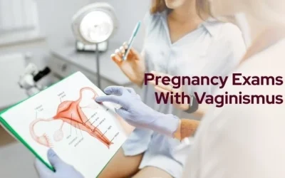 Pregnancy Exams with Vaginismus & Vulvodynia: What to Expect