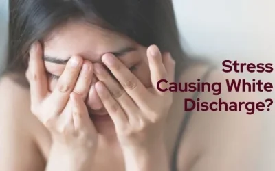 Can Stress Alone Cause White Discharge?