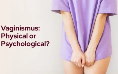 Is Vaginismus Physical or Psychological?